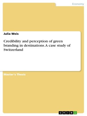 cover image of Credibility and perception of green branding in destinations. a case study of Switzerland